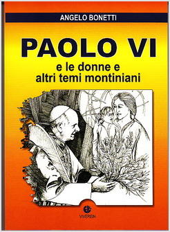 PAOLO VI E LE DONNE E ALTRI TEMI MONTINIANI