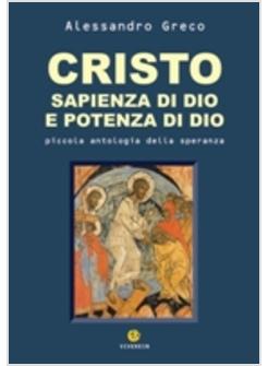 CRISTO SAPIENZA DI DIO E POTENZA DI DIO PICCOLA ANTOLOGIA DELLA SPERANZA