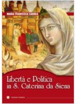 LIBERTA' E POLITICA IN S. CATERINA DA SIENA