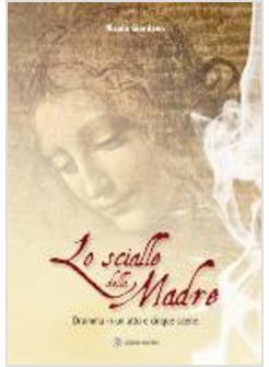 LO SCIALLE DELLA MADRE. DRAMMA IN UN ATTO E CINQUE SCENE