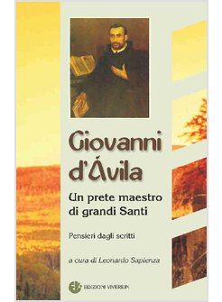 GIOVANNI D'AVILA. UN PRETE MAESTRO DI GRANDI SANTI