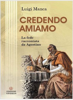 CREDENDO AMIAMO. LA FEDE RACCONTATA DA AGOSTINO