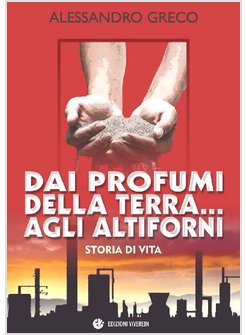 DAI PROFUMI DELLA TERRA... AGLI ALTIFORNI. STORIA DI VITA