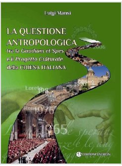 LA QUESTIONE ANTROPOLOGICA TRA LA «GAUDIUM ET SPES» E IL PROGETTO CULTURALE