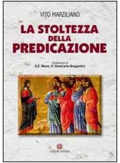 LA STOLTEZZA DELLA PREDICAZIONE