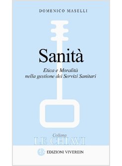 SANITA'. ETICA E MORALITA' NELLA GESTIONE DEI SERVIZI SANITARI