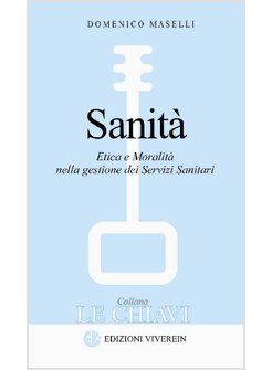 SANITA'. ETICA E MORALITA' NELLA GESTIONE DEI SERVIZI SANITARI