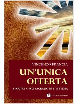 UN'UNICA OFFERTA. SEGUIRE GESU' SACERDOTE E VITTIMA