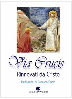 VIA CRUCIS. RINNOVATI DA CRISTO. 