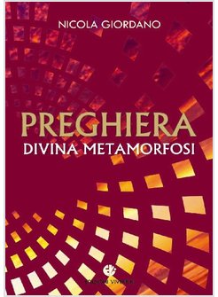 PREGHIERA, DIVINA METAMORFOSI