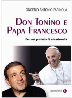 DON TONINO E PAPA FRANCESCO. PER UNA PROFEZIA DI MISERICORDIA