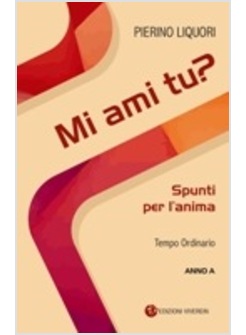 MI AMI TU? SPUNTI PER L'ANIMA. AVVENTO. NATALE. QUARESIMA. PASQUA. ANNO A