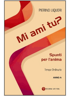 MI AMI TU? SPUNTI PER L'ANIMA. TEMPO ORDINARIO. ANNO A