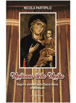 MADONNA DELLA MADIA. SEGNI E SIMBOLI SULLA SACRA ICONA DI MONOPOLI