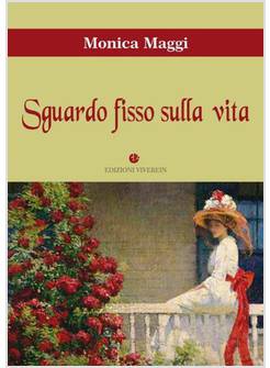 SGUARDO FISSO SULLA VITA