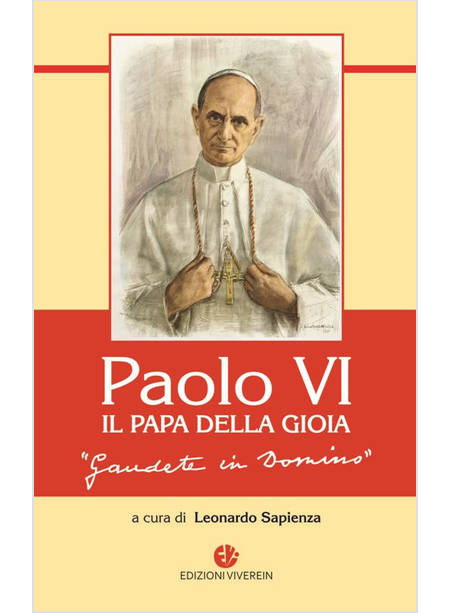 PAOLO VI, IL PAPA DELLA GIOIA "GAUDETE IN DOMINO"