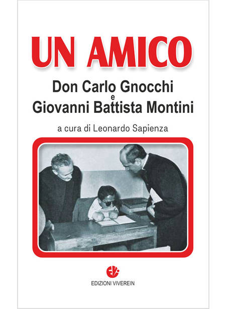 UN AMICO. DON CARLO GNOCCHI E GIOVANNI BATTISTA MONTINI