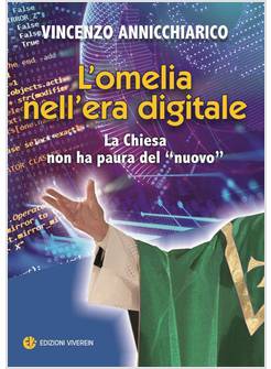 L'OMELIA NELL'ERA DIGITALE. LA CHIESA NON HA PAURA DEL NUOVO