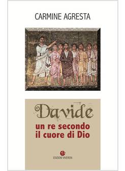 DAVIDE. UN RE SECONDO IL CUORE DI DIO