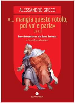 MANGIA QUESTO ROTOLO, POI VA' E PARLA (EZ 3,1) BREVE INTRODUZIONE 