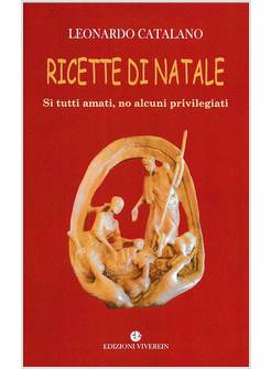 RICETTE DI NATALE SI' TUTTI AMATI, NO ALCUNI PRIVILEGIATI