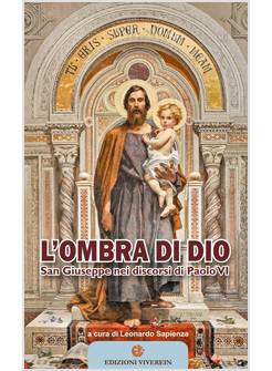 L'OMBRA DI DIO. SAN GIUSEPPE NEI DISCORSI DI PAOLO VI