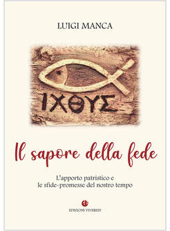 IL SAPORE DELLA FEDE L'APPORTO PATRISTICO E LE SFIDE-PROMESSE DEL NOSTRO TEMPO