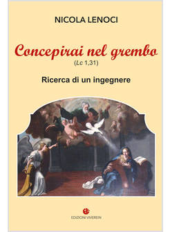 CONCEPIRAI NEL GREMBO (LC 1,31) RICERCA DI UN INGEGNERE