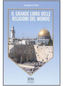 GRANDE LIBRO DELLE RELIGIONI DEL MONDO (IL)