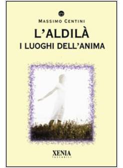 ALDILA'. I LUOGHI DELL'ANIMA (L')