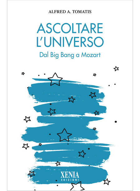 ASCOLTARE L'UNIVERSO. DAL BIG BANG A MOZART