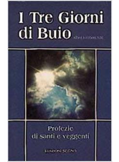 I TRE GIORNI DI BUIO PROFEZIE DI SANTI E VEGGENTI