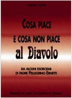 COSA PIACE E COSA NON PIACE AL DIAVOLO DA ALCUNI ESORCISMI