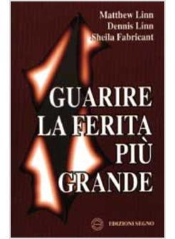 GUARIRE LA FERITA PIU' GRANDE