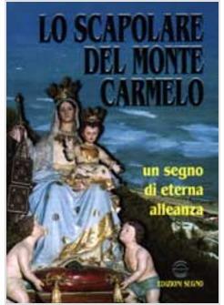 LO SCAPOLARE DEL MONTE CARMELO UN SEGNO DI ETERNA ALLEANZA