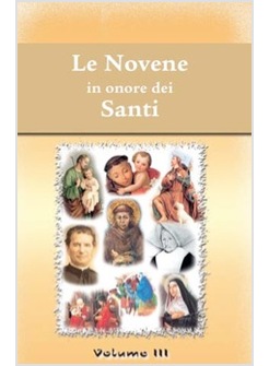 LE TERZE NOVE NOVENE IN ONORE DEI SANTI VOL 3