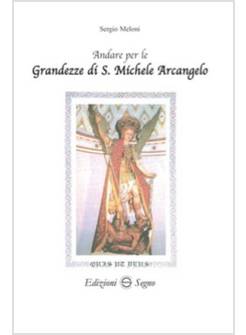 ANDARE PER LE GRANDEZZE DI S MICHELE ARCANGELO