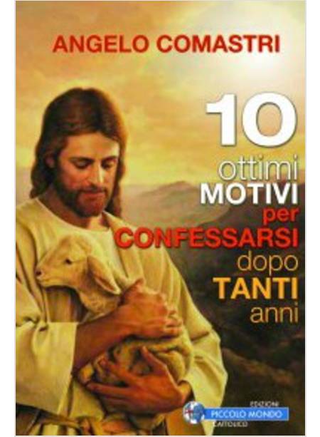 DIECI OTTIMI MOTIVI PER CONFESSARSI DOPO TANTI ANNI