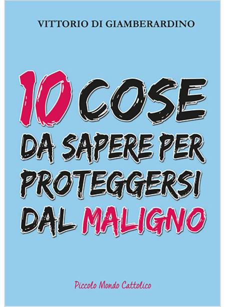 10 COSE DA SAPERE PER PROTEGGERSI DAL MALIGNO