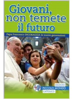 GIOVANI NON TEMETE IL FUTURO