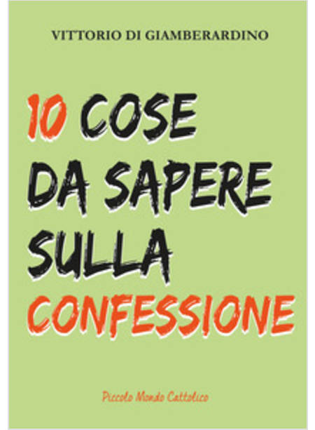10 COSE DA SAPERE SULLA CONFESSIONE. CONFESSARSI E' BELLO!