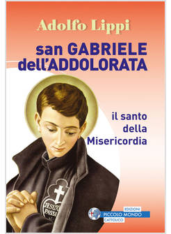 SAN GABRIELE DELL'ADDOLORATA. IL SANTO DELLA MISERICORDIA