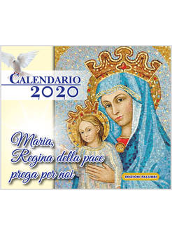 MARIA REGINA DELLA PACE PREGA PER NOI. CALENDARIO 2020
