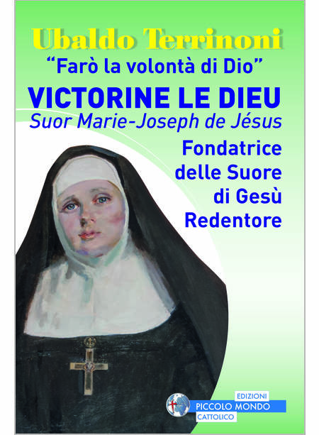 "FARO' LA VOLONTA' DI DIO" VICTORINE LE DIEU. SUOR MARIE-JOSEPH DE JESUS