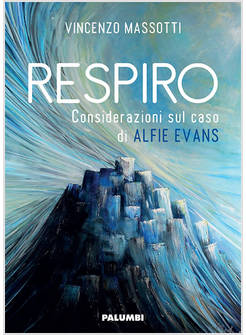 RESPIRO. CONSIDERAZIONI SUL CASO DI ALFIE EVANS