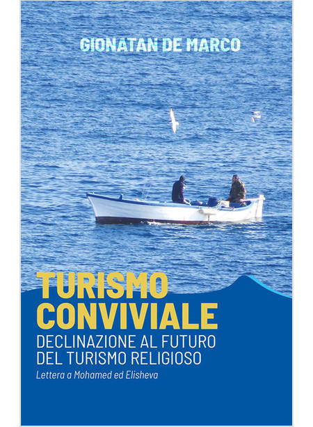 TURISMO CONVIVIALE. DECLINAZIONE AL FUTURO DEL TURISMO RELIGIOSO