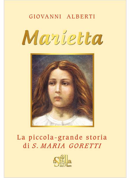 MARIETTA. LA PICCOLA GRANDE STORIA DI SANTA MARIA GORETTI