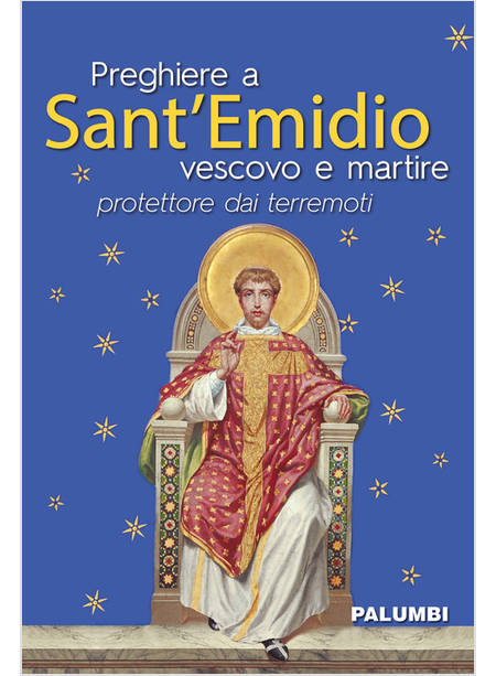 PREGHIERE A SANT'EMIDIO VESCOVO E MARTIRE PROTETTORE DAI TERREMOTI