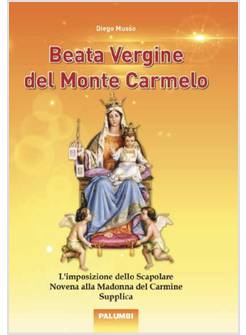 BEATA VERGINE DEL MONTE CARMELO. L'IMPOSIZIONE DELLO SCAPOLARE. NOVENA