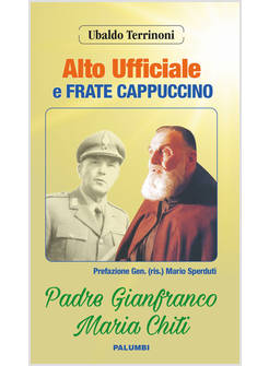 ALTO UFFICIALE E FRATE CAPPUCCINO PADRE GIANFRANCO MARIA CHITI